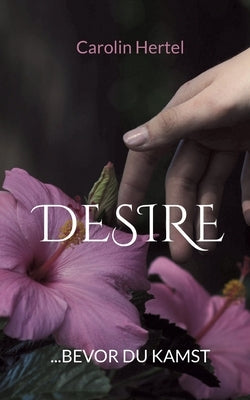 Desire: ...bevor du kamst by Hertel, Carolin