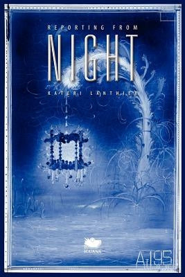 Reporting from Night by Lanthier, Kateri