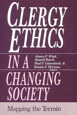 Clergy Ethics in a Changing Society: Mapping the Terrain by Wind, James P.