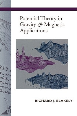 Potential Theory in Gravity and Magnetic Applications by Blakely, Richard J.