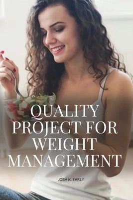 Quality Project for Weight Management by Josh K., Early