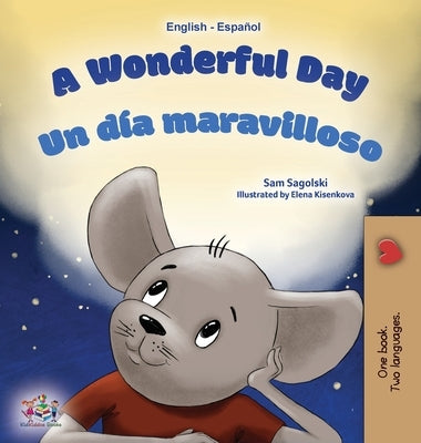 A Wonderful Day (English Spanish Bilingual Book for Kids) by Sagolski, Sam