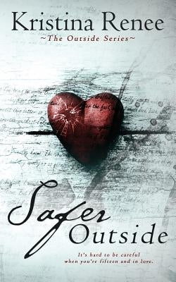 Safer Outside: A Mature YA Romance by Renee, Kristina