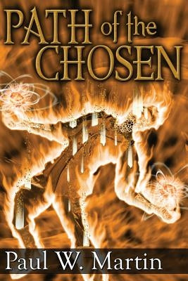 Path of the Chosen by Martin, Paul W.
