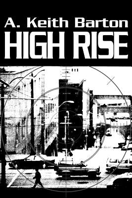 High Rise by Barton, A. Keith