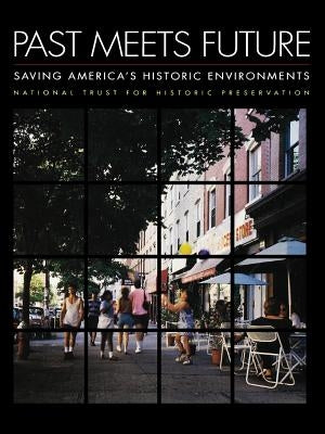 Past Meets Future: Saving America's Historic Environments by Lee, Antoinette J.