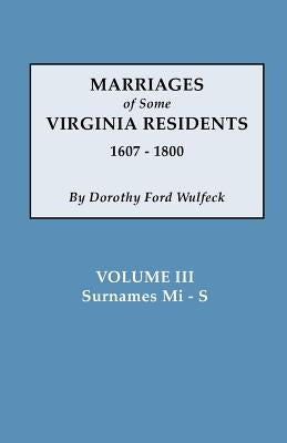 Marriages of Some Virginia Residents, Vol. III by Wulfeck, Dorothy Ford