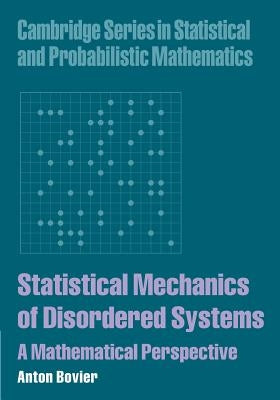 Statistical Mechanics of Disordered Systems: A Mathematical Perspective by Bovier, Anton