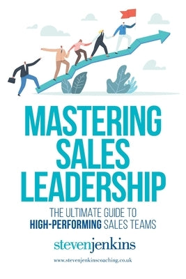 Mastering Sales Leadership by Jenkins, Steven