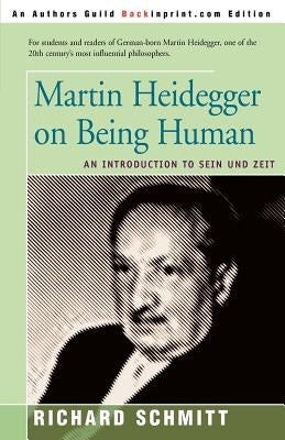 Martin Heidegger on Being Human: An Introduction to Sein Und Zeit by Schmitt, Richard