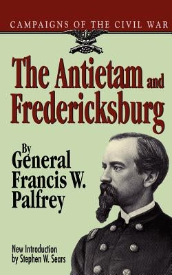 The Antietam and Fredericksburg by Palfrey, Francis W.