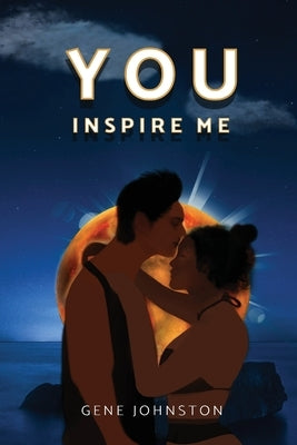 You Inspire Me by Johnston, Gene R.