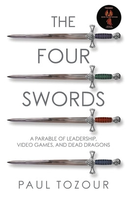 The Four Swords: A Parable of Leadership, Video Games, and Dead Dragons by Tozour, Paul