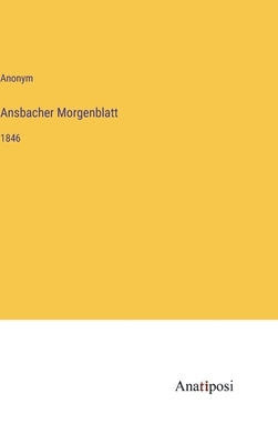 Ansbacher Morgenblatt: 1846 by Anonym