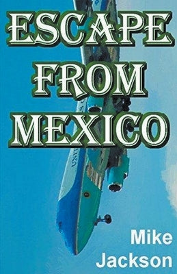 Escape From Mexico by Jackson, Mike