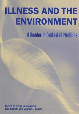 Illness and the Environment: A Reader in Contested Medicine by Kroll-Smith, Steve