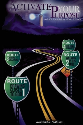 Activate Your Purpose: A Guide to Spiritual Goal Setting by Sullivan, Rosalind Renee