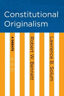 Constitutional Originalism by Bennett, Robert W.