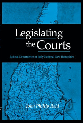 Legislating the Courts by Reid, John Phillip