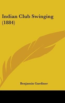 Indian Club Swinging (1884) by Gardiner, Benjamin