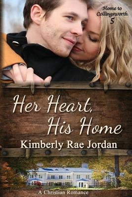 Her Heart, His Home: A Christian Romance by Jordan, Kimberly Rae