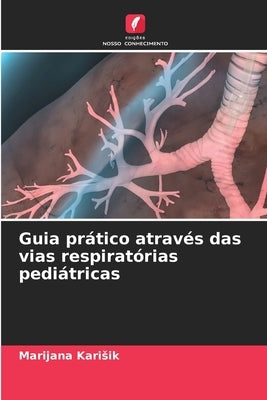 Guia prático através das vias respiratórias pediátricas by Karisik, Marijana