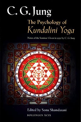 The Psychology of Kundalini Yoga: Notes of the Seminar Given in 1932 by C. G. Jung by Jung, C. G.