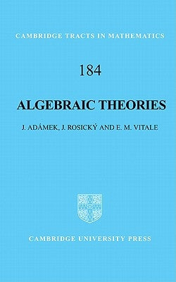 Algebraic Theories: A Categorical Introduction to General Algebra by Adamek, J.