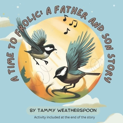A Time To Frolic: A Father And Son Story by Weatherspoon, Tammy L.