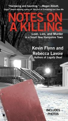 Notes on a Killing: Love, Lies, and Murder in a Small New Hampshire Town by Flynn, Kevin