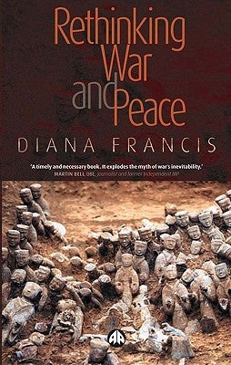 Rethinking War And Peace by Francis, Diana