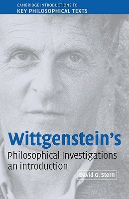 Wittgenstein's Philosophical Investigations: An Introduction by Stern, David