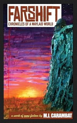 Farshift: Chronicles of a Waylaid World by Carambat, M. J.