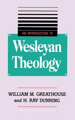 An Introduction to Wesleyan Theology by Greathouse, William M.