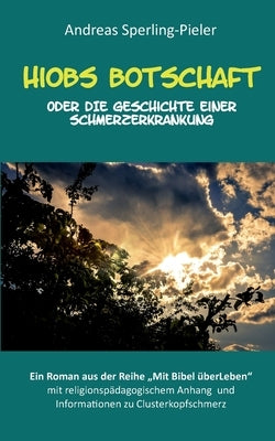 Hiobs Botschaft: Die Geschichte einer Schmerzerkrankung by Sperling-Pieler, Andreas