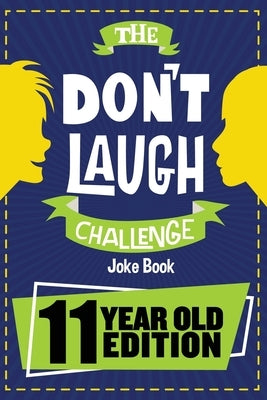 The Don't Laugh Challenge - 11 Year Old Edition by Billy Boy