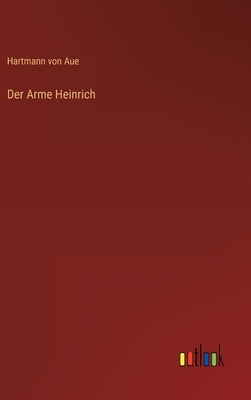 Der Arme Heinrich by Aue, Hartmann Von