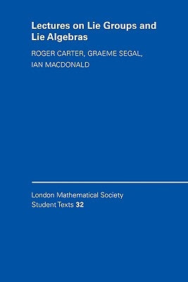 Lectures on Lie Groups and Lie Algebras by Carter, Roger W.