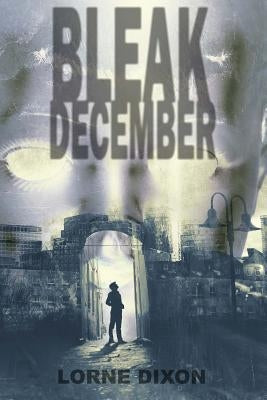 Bleak December by Dixon, Lorne