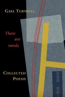 There Are Words: Collected Poems by Turnbull, Gael
