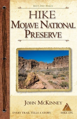 Hike Mojave National Preserve: Best Day Hikes by McKinney, John