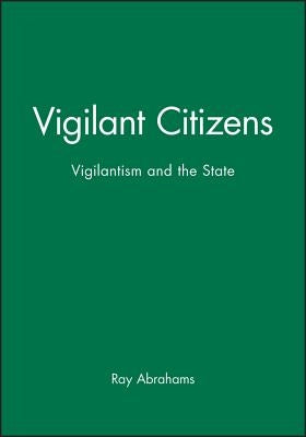 Vigilant Citizens by Abrahams, Ray