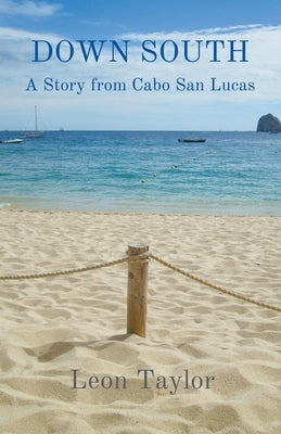 Down South: A Story From Cabo San Lucas by Taylor, Leon
