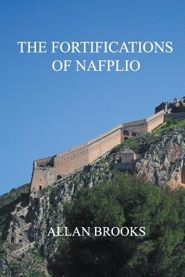 The Fortifications of Nafplio by Brooks, Allan