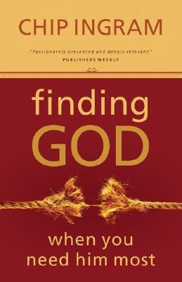 Finding God When You Need Him Most by Ingram, Chip
