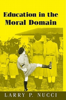 Education in the Moral Domain by Nucci, Larry P.