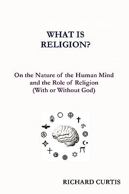 What is Religion? by Curtis, Richard