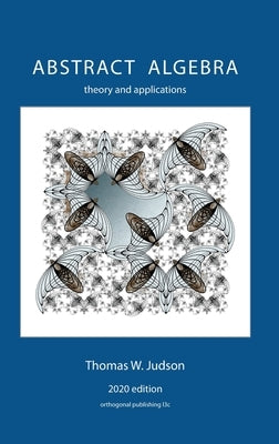 Abstract Algebra: Theory and Applications (2020) by Judson, Thomas W.