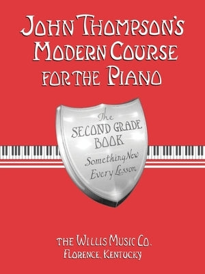 John Thompson's Modern Course for the Piano - Second Grade (Book Only): Second Grade by Thompson, John