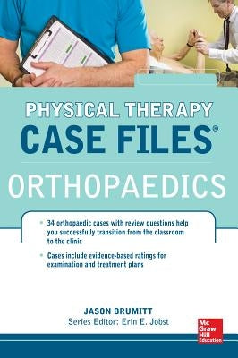 Physical Therapy Case Files: Orthopaedics: Orthopedics by Brumitt, Jason